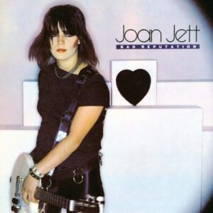 Joan Jett & The Blackhearts - Bad Reputation